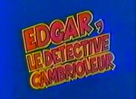 Edgar, le Détective Cambrioleur