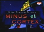 Minus et Cortex