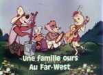 Une Famille Ours au Far West
