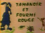 Tamanoir et Fourmi Rouge