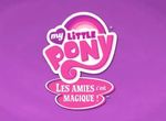 My Little Pony - Les Amies C'est Magique