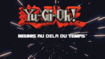 Yu-Gi-Oh! : Réunis au Delà du Temps - image 1