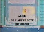 Alice, de l'Autre Côté du Miroir - image 1